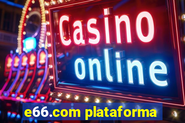 e66.com plataforma